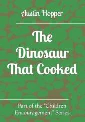 The Dinosaur That Cooked