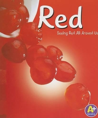 Red: Seeing Red All Around Us