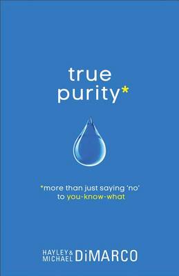 True Purity: More Than Just Saying No to You-Know-What