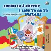 I Love to Go to Daycare (Portuguese English Bilingual Book for Kids - Brazilian)