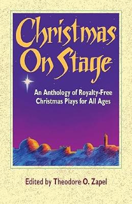 Christmas on Stage: An Anthology of Royalty-Free Christmas Plays for All Ages