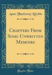 Chapters From Some Unwritten Memoirs (Classic Reprint)
