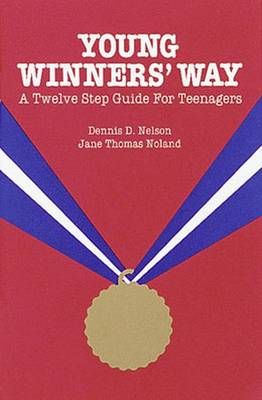 Young Winners Way: A Twelve Step Guide for Teenagers