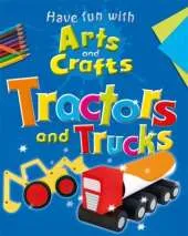 Have Fun With Arts and Crafts: Tractors and Trucks