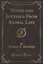 Notes and Jottings From Animal Life (Classic Reprint)