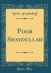 Poor Shaydullah (Classic Reprint)