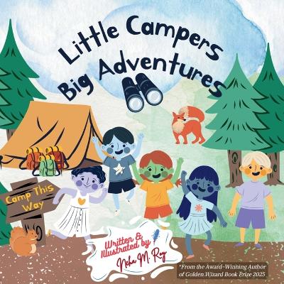 Little Campers, Big Adventures: The perfect outdoor adventure picture book for young nature lovers