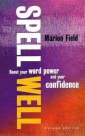 Spell Well, 2nd Edition: Boost Your Word Power and Your Confidence
