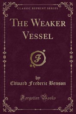 The Weaker Vessel (Classic Reprint)