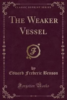 The Weaker Vessel (Classic Reprint)