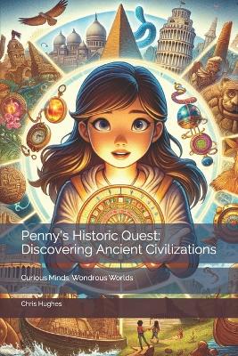 Penny's Historic Quest: Discovering Ancient Civilizations