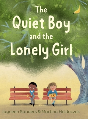 The Quiet Boy and the Lonely Girl: A story about connection, friendship and belonging.