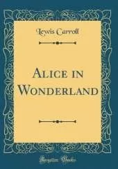 Alice in Wonderland (Classic Reprint)