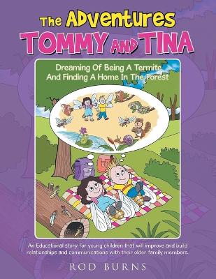 The Adventures Tommy and Tina Dreaming of Being a Termite and Finding a Home in the Forest