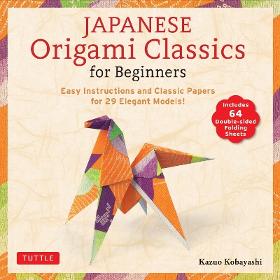 Japanese Origami Classics for Beginners: Easy Instructions and Classic Papers for 29 Elegant Models! [Includes 64 Double-sided Folding Sheets]