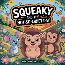 Squeaky and the Not-So-Quiet Day