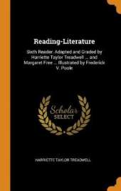 Reading-Literature: Sixth Reader: Adapted and Graded by Harriette Taylor Treadwell ... and Margaret Free ... Illustrated by Frederick V. Poole