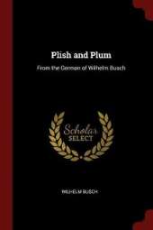 Plish and Plum: From the German of Wilhelm Busch