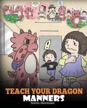 Teach Your Dragon Manners: Train Your Dragon to be Respectful. a Cute