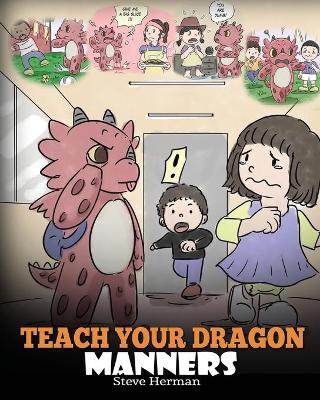Teach Your Dragon Manners: Train Your Dragon to be Respectful. a Cute