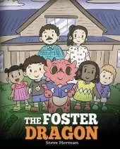 The Foster Dragon: A Story about Foster Care.