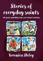 Stories of Everyday Saints: 40 stories with Bible links and related activities