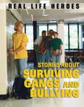 Real Life Heroes: Stories About Surviving Gangs and Bullying