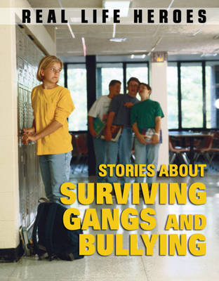 Real Life Heroes: Stories About Surviving Gangs and Bullying