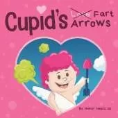 Cupid's Fart Arrows: A Funny, Read Aloud Story Book For Kids About Farting and Cupid, Perfect Valentine's Day Gift For Boys and Girls