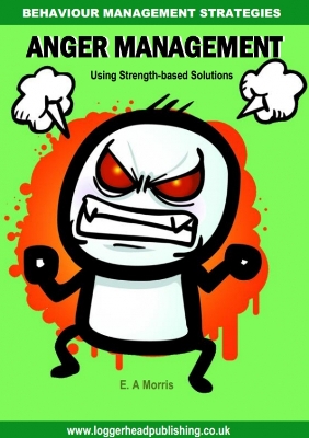 Anger Management 5-11 Session Plans Using Strength Based Solutions: Behaviour Management Strategies