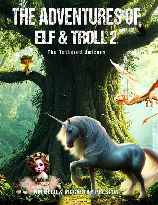 The Adventures of Elf &Troll 2: The Tattered Unicorn