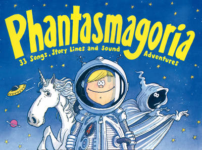 Phantasmagoria: 33 Songs, Story-Lines and Sound Adventures