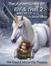The Adventures of Elf & Troll: 7 -12 The Tattered Unicorn