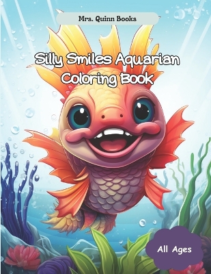 Silly Smiles Aquarian Coloring Book: Fun imaginary sea creatures