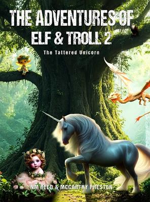 The Adventures of Elf &Troll 2: The Tattered Unicorn