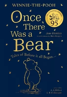 Winnie-the-Pooh: Once There Was a Bear (The Official 95th Anniversary Prequel): Tales of Before it All Began …
