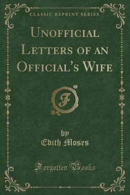 Unofficial Letters of an Official's Wife (Classic Reprint)