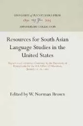 Resources for South Asian Language Studies in the United States: Report to a Conference Convened by the University of Pennsylvania for the U.S. Office of Education, January 15-16, 196