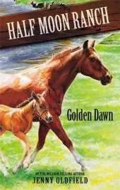 Horses of Half Moon Ranch: Golden Dawn: Book 12