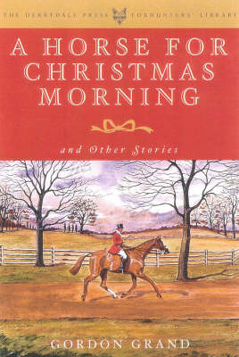 A Horse for Christmas Morning: And Other Stories Foreword by Henry Hooker