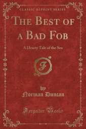 The Best of a Bad Fob: A Hearty Tale of the Sea (Classic Reprint)