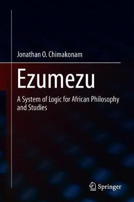 Ezumezu: A System of Logic for African Philosophy and Studies
