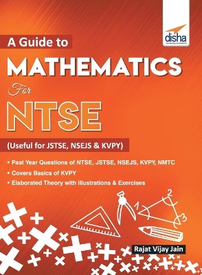 A Guide to Mathematics for Ntse (Useful for Jstse, Nsejs & Kvpy)