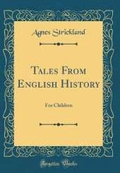 Tales From English History: For Children (Classic Reprint)