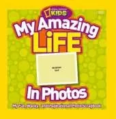 My Amazing Life in Photos: My Fun, Wacky, and Inspirational Photo Scrapbook