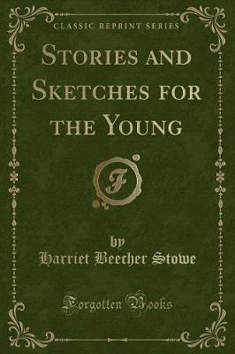 Stories and Sketches for the Young (Classic Reprint)