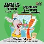 I Love to Brush My Teeth: English Danish Bilingual Edition