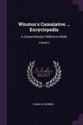 Winston's Cumulative ... Encyclopedia: A Comprehensive Reference Book; Volume 3