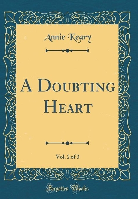 A Doubting Heart, Vol. 2 of 3 (Classic Reprint)