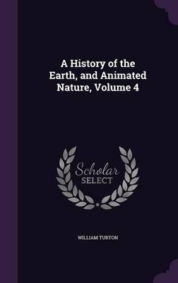 A History of the Earth, and Animated Nature, Volume 4